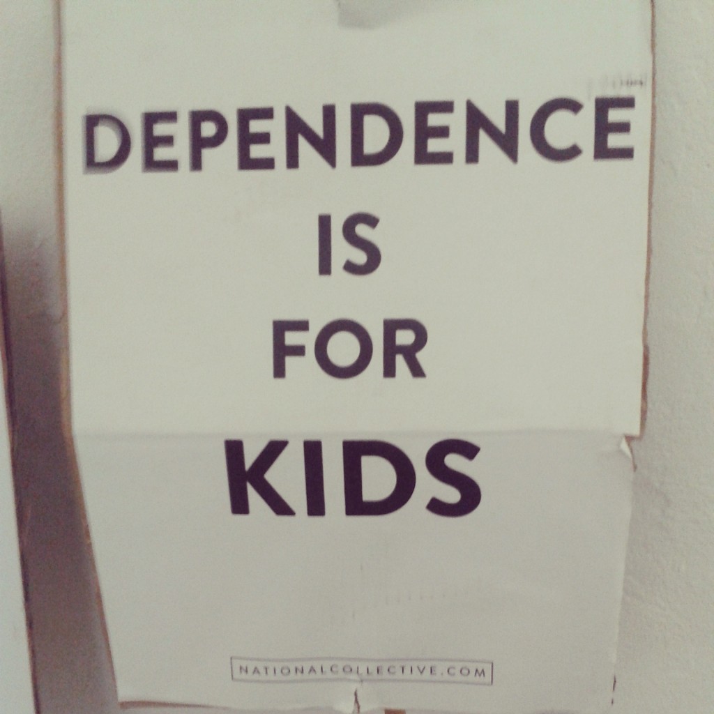 Dependence is for kids